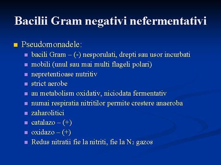 Bacilii Gram negativi nefermentativi n Pseudomonadele: n n n n n bacili Gram –