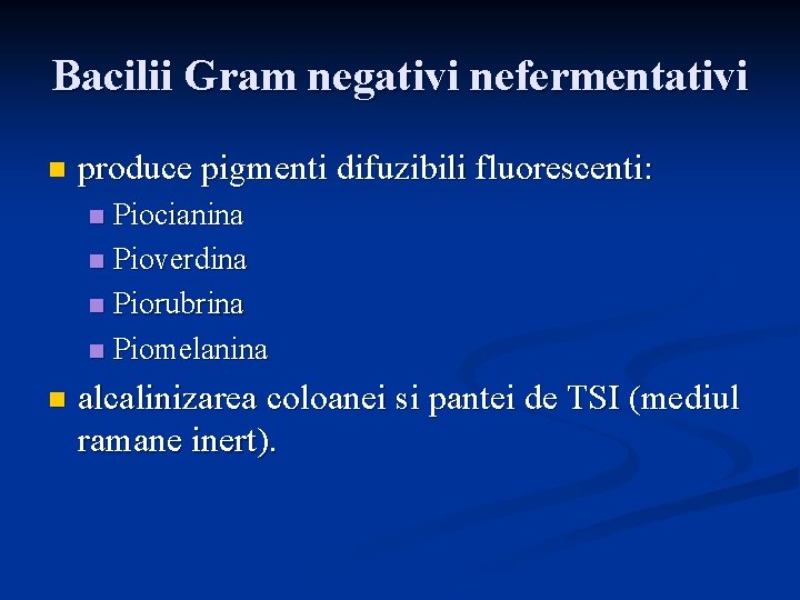 Bacilii Gram negativi nefermentativi n produce pigmenti difuzibili fluorescenti: Piocianina n Pioverdina n Piorubrina