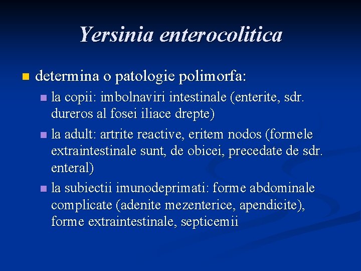 Yersinia enterocolitica n determina o patologie polimorfa: la copii: imbolnaviri intestinale (enterite, sdr. dureros