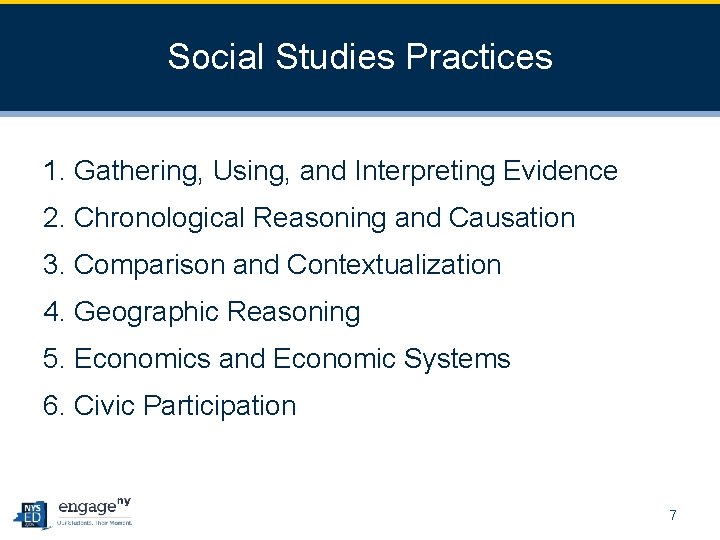 Social Studies Practices 1. Gathering, Using, and Interpreting Evidence 2. Chronological Reasoning and Causation