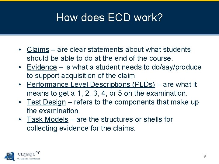 How does ECD work? • Claims – are clear statements about what students should