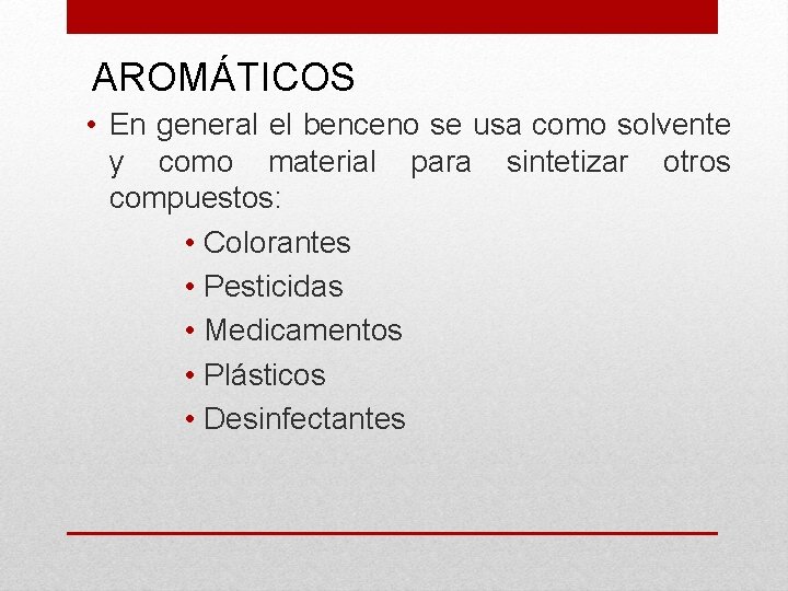 AROMÁTICOS • En general el benceno se usa como solvente y como material para