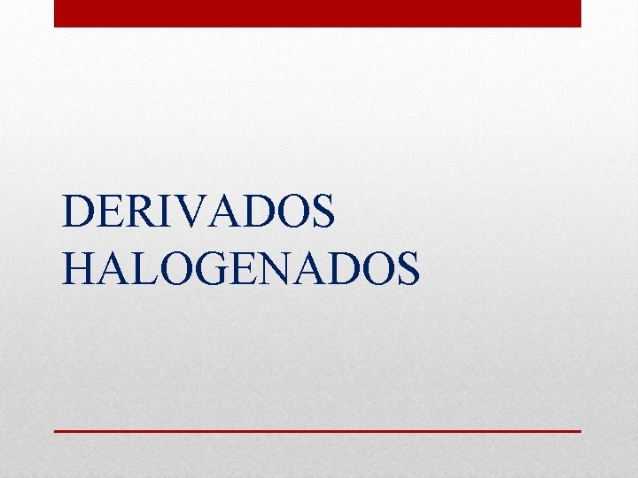 DERIVADOS HALOGENADOS 