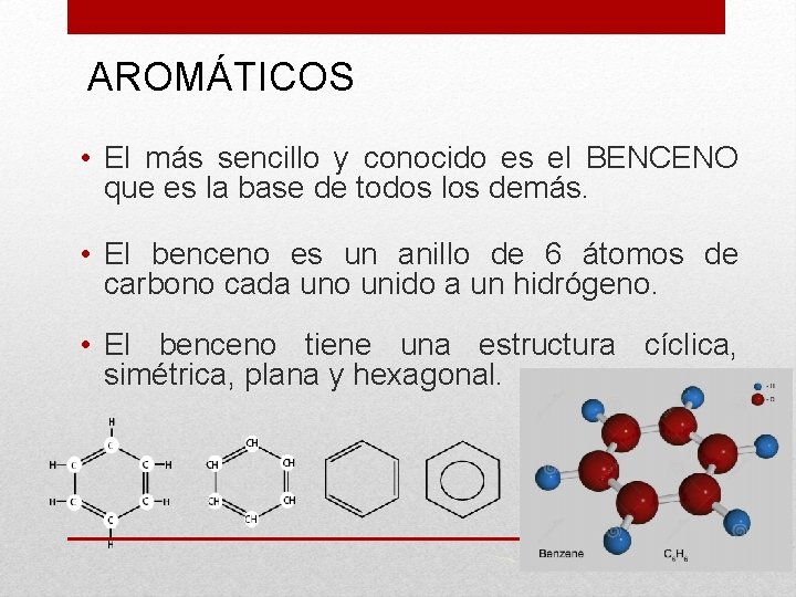 AROMÁTICOS • El más sencillo y conocido es el BENCENO que es la base