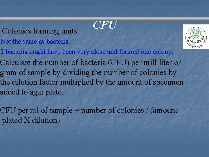 Colonies forming units CFU Not the same as bacteria. 2 bacteria might have been