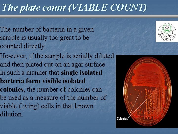 The plate count (VIABLE COUNT) The number of bacteria in a given sample is