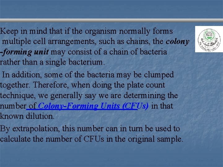 Keep in mind that if the organism normally forms multiple cell arrangements, such as