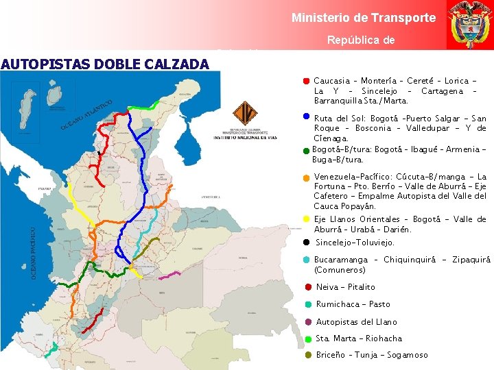 Ministerio de Transporte AUTOPISTAS DOBLE CALZADA Colombia República de de Colombia Caucasia – Montería