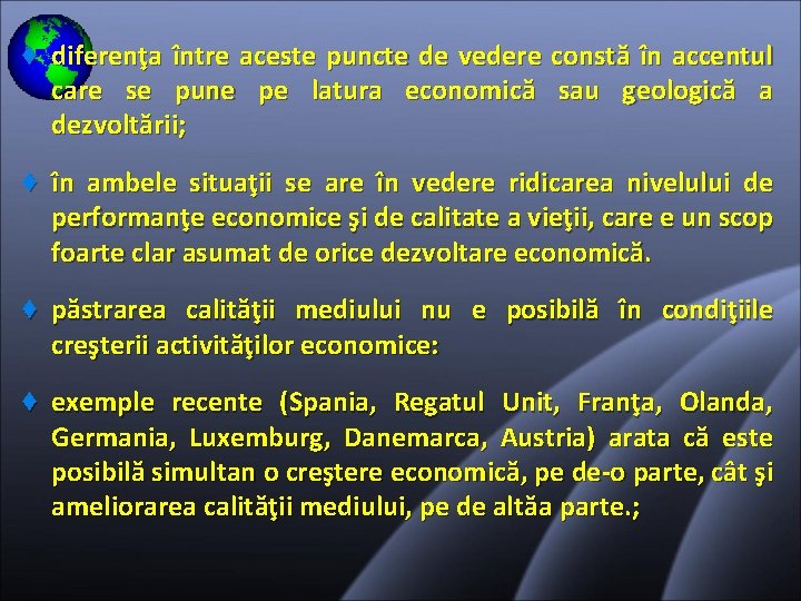 ♦ diferenţa între aceste puncte de vedere constă în accentul care se pune pe