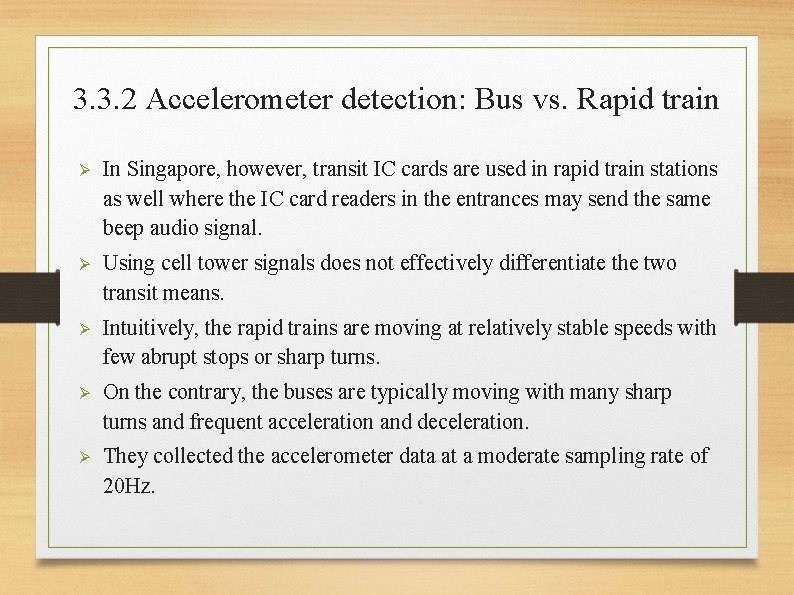 3. 3. 2 Accelerometer detection: Bus vs. Rapid train Ø In Singapore, however, transit