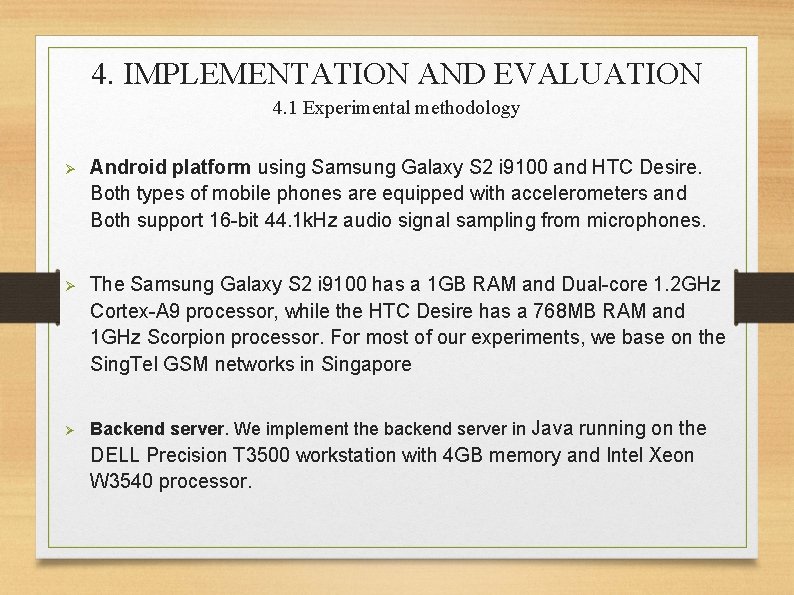 4. IMPLEMENTATION AND EVALUATION 4. 1 Experimental methodology Ø Android platform using Samsung Galaxy