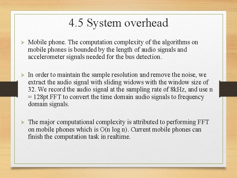 4. 5 System overhead Ø Mobile phone. The computation complexity of the algorithms on