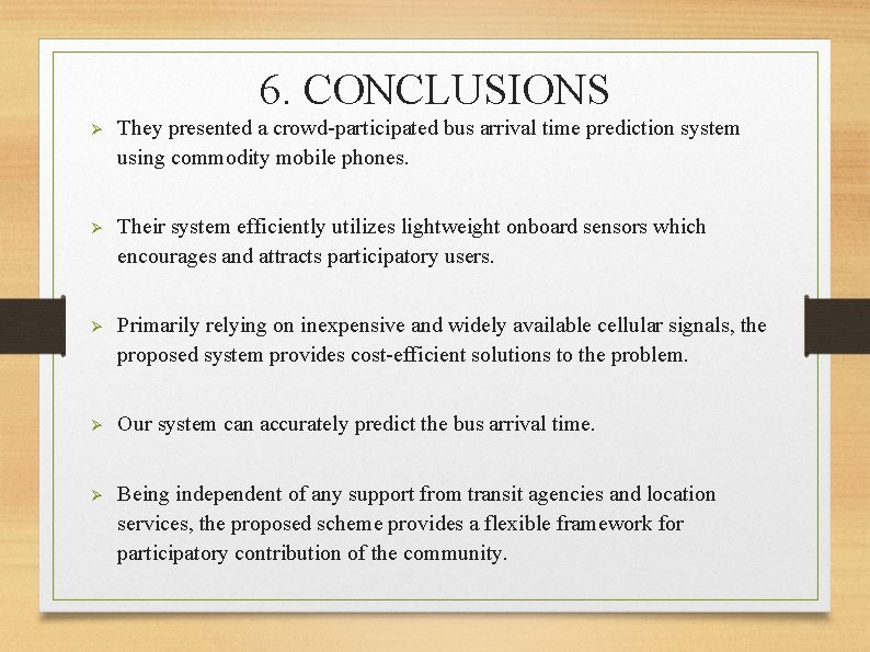 6. CONCLUSIONS Ø They presented a crowd-participated bus arrival time prediction system using commodity