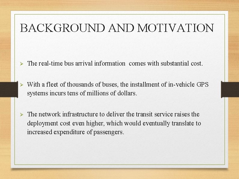 BACKGROUND AND MOTIVATION Ø The real-time bus arrival information comes with substantial cost. Ø