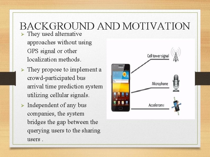 BACKGROUND AND MOTIVATION Ø They used alternative approaches without using GPS signal or other