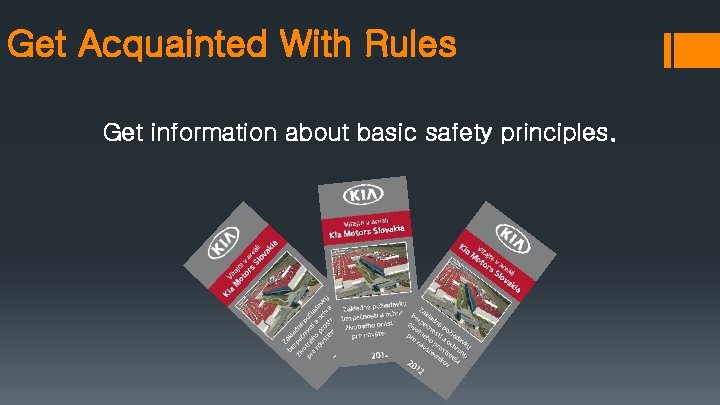 Get Acquainted With Rules Get information about basic safety principles. 