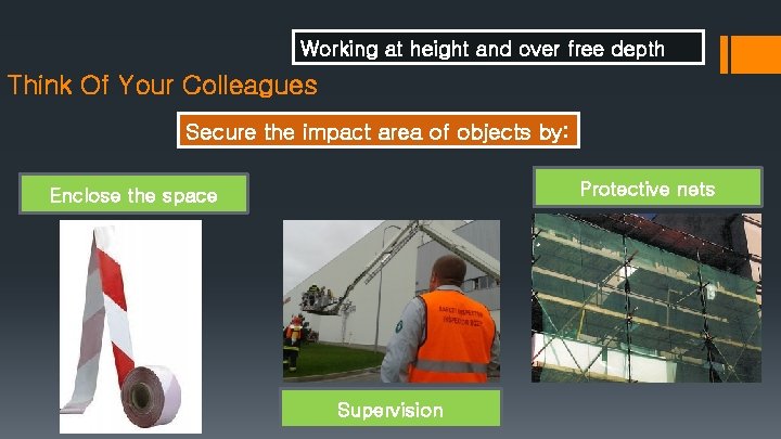 Working at height and over free depth Think Of Your Colleagues Secure the impact