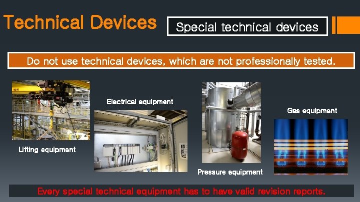 Technical Devices Special technical devices Do not use technical devices, which are not professionally