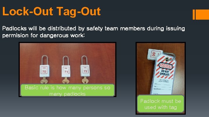 Lock-Out Tag-Out Padlocks will be distributed by safety team members during issuing permision for