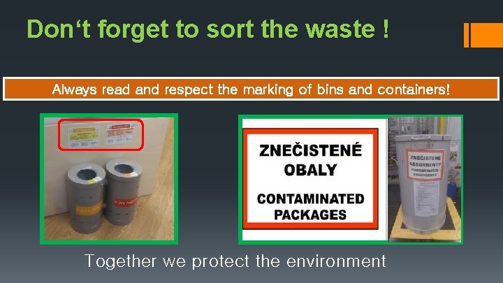 Don‘t forget to sort the waste ! Always read and respect the marking of
