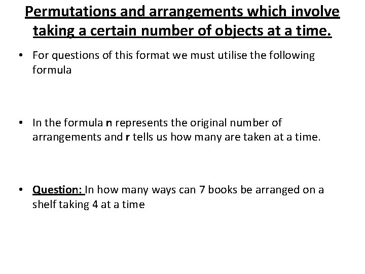 Permutations and arrangements which involve taking a certain number of objects at a time.