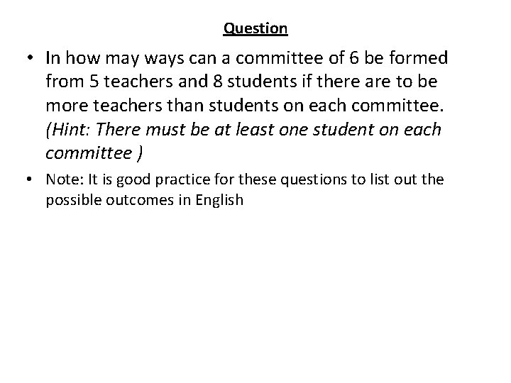 Question • In how may ways can a committee of 6 be formed from