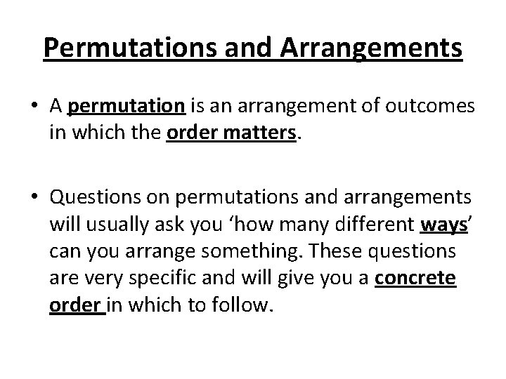 Permutations and Arrangements • A permutation is an arrangement of outcomes in which the