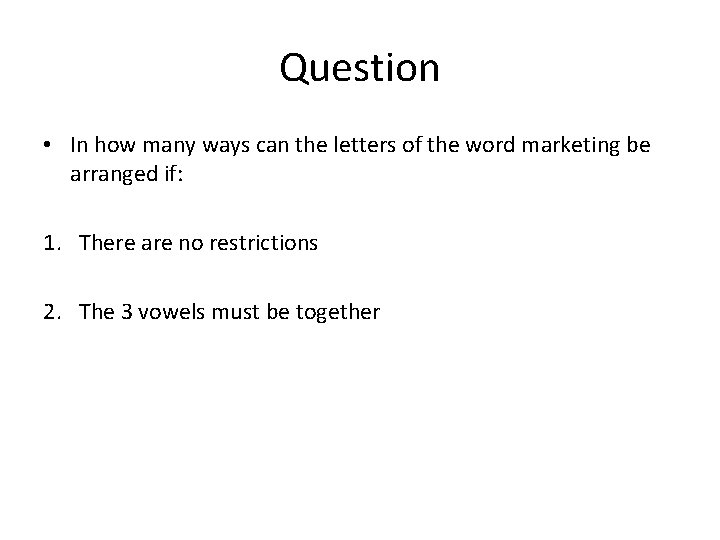 Question • In how many ways can the letters of the word marketing be