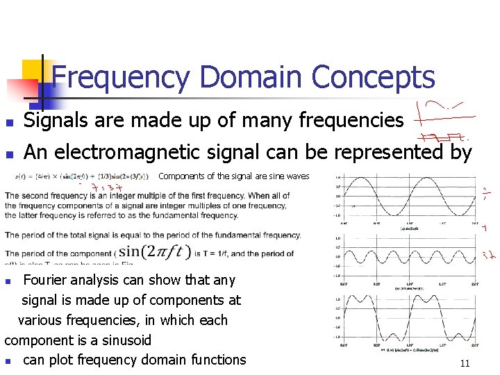 Frequency Domain Concepts n Signals are made up of many frequencies n An electromagnetic