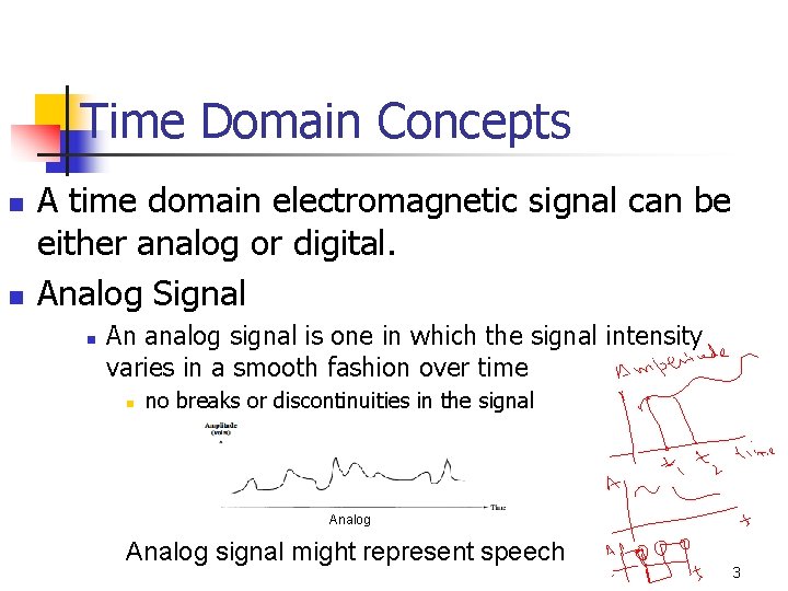 Time Domain Concepts n n A time domain electromagnetic signal can be either analog