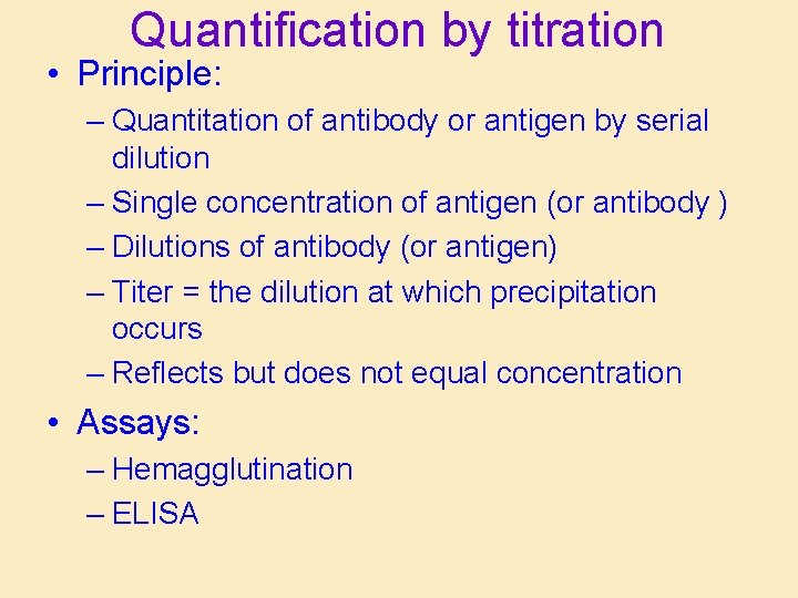 Quantification by titration • Principle: – Quantitation of antibody or antigen by serial dilution