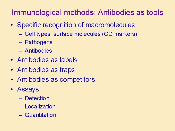 Immunological methods: Antibodies as tools • Specific recognition of macromolecules – Cell types: surface