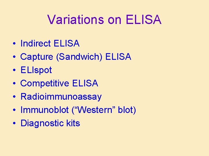 Variations on ELISA • • Indirect ELISA Capture (Sandwich) ELISA ELIspot Competitive ELISA Radioimmunoassay