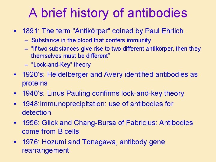 A brief history of antibodies • 1891: The term “Antikörper” coined by Paul Ehrlich