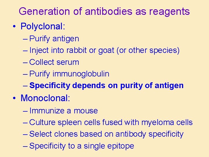 Generation of antibodies as reagents • Polyclonal: – Purify antigen – Inject into rabbit