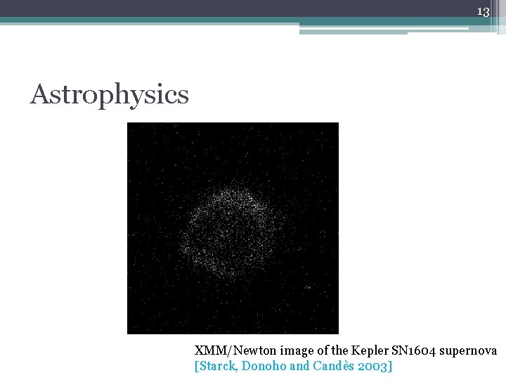 13 Astrophysics XMM/Newton image of the Kepler SN 1604 supernova [Starck, Donoho and Candès