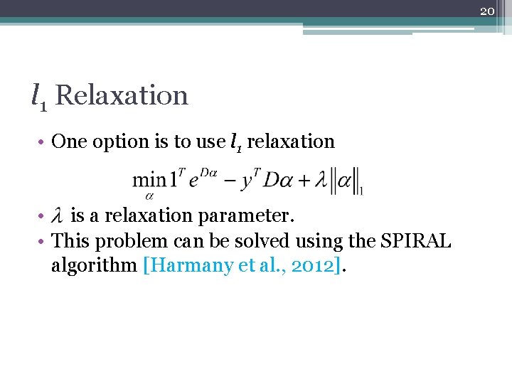20 l 1 Relaxation • One option is to use l 1 relaxation •