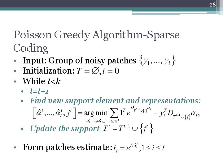 28 Poisson Greedy Algorithm-Sparse Coding • Input: Group of noisy patches • Initialization: •