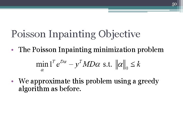 50 Poisson Inpainting Objective • The Poisson Inpainting minimization problem • We approximate this