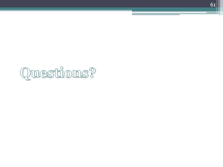 61 Questions? 