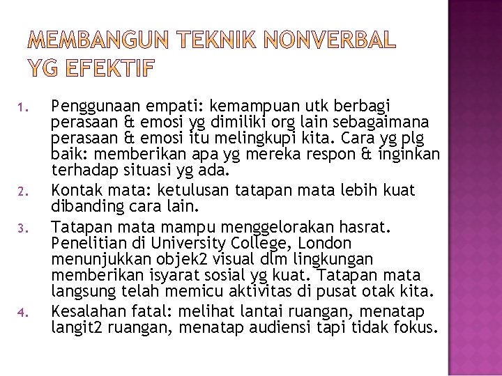 1. 2. 3. 4. Penggunaan empati: kemampuan utk berbagi perasaan & emosi yg dimiliki