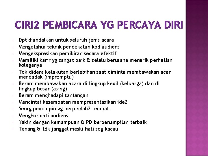 CIRI 2 PEMBICARA YG PERCAYA DIRI Dpt diandalkan untuk seluruh jenis acara Mengetahui teknik