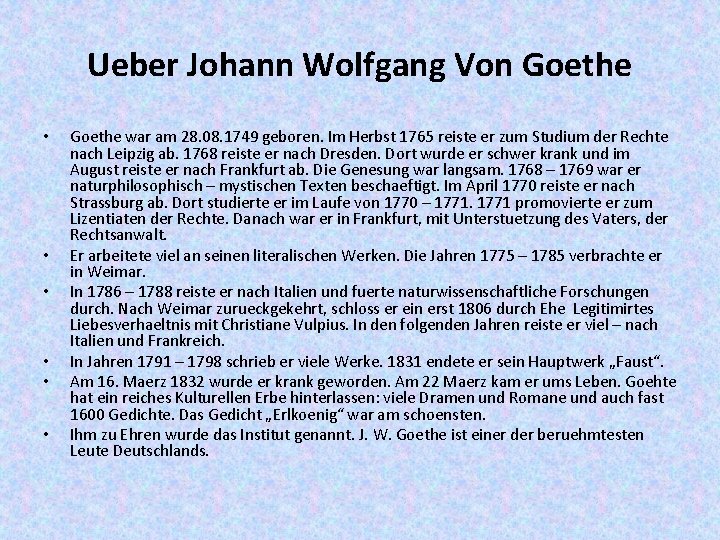 Ueber Johann Wolfgang Von Goethe • • • Goethe war am 28. 08. 1749