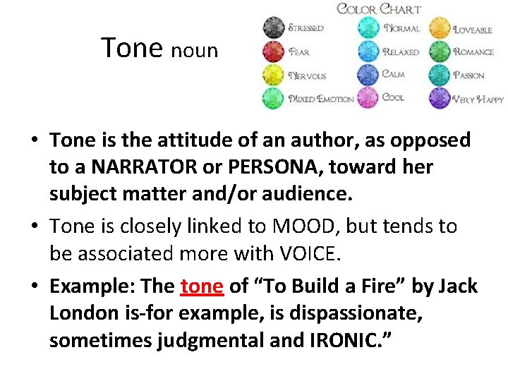 Tone noun • Tone is the attitude of an author, as opposed to a