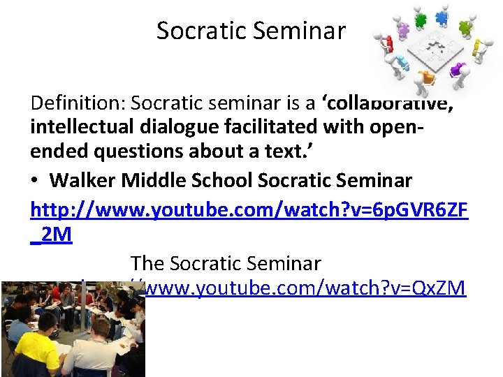 Socratic Seminar Definition: Socratic seminar is a ‘collaborative, intellectual dialogue facilitated with openended questions