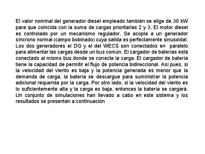 El valor nominal del generador diesel empleado también se elige de 30 k. W