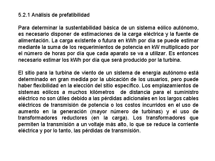 5. 2. 1 Análisis de prefatibilidad Para determinar la sustentabilidad básica de un sistema