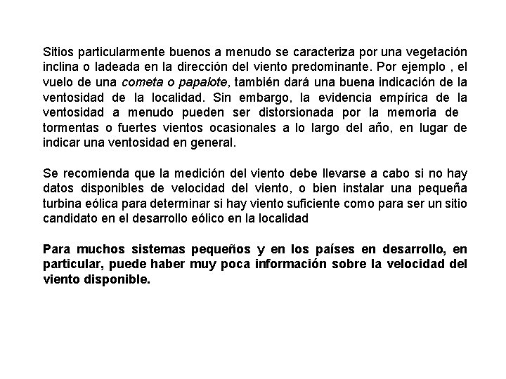 Sitios particularmente buenos a menudo se caracteriza por una vegetación inclina o ladeada en