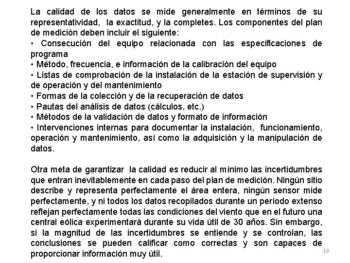 La calidad de los datos se mide generalmente en términos de su representatividad, la