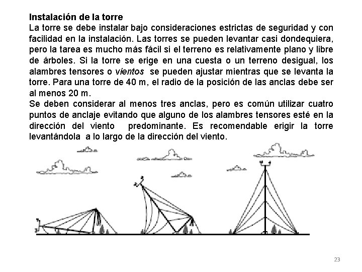 Instalación de la torre La torre se debe instalar bajo consideraciones estrictas de seguridad